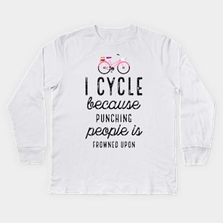 I Cycle Because Punching With Bike Kids Long Sleeve T-Shirt